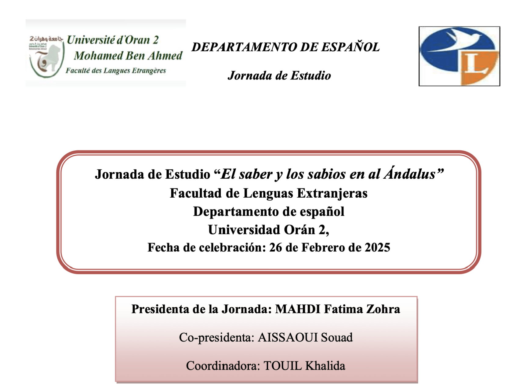 Jornada de Estudio “El saber y los sabios en al Ándalus” Facultad de Lenguas Extranjeras Departamento de español Universidad Orán 2, Fecha de celebración: 26 de Febrero de 2025